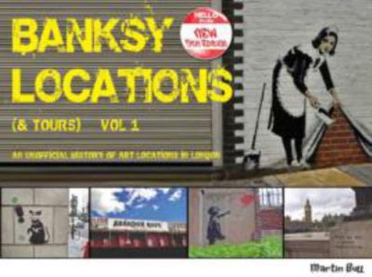 Banksy Locations (& Tours): Vol.1: An Unofficia... 0955471257 Book Cover