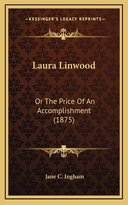 Laura Linwood: Or the Price of an Accomplishmen... 1164779656 Book Cover