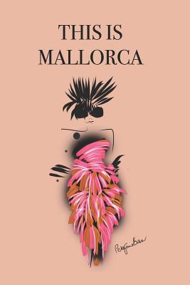 This Is Mallorca: Stylishly illustrated little ... 108212463X Book Cover