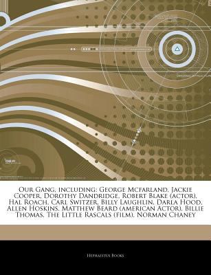 Articles on Our Gang, Including : George Mcfarland, Jackie Cooper, Dorothy Dandridge, Robert Blake (actor), Hal Roach, Carl Switzer, Billy Laughlin, Da