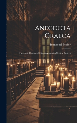 Anecdota Graeca: Theodosii Canones. Editoris An... [Latin] 1020091541 Book Cover