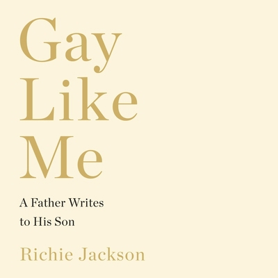 Gay Like Me: A Father Writes to His Son 1094025828 Book Cover