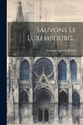 Sauvons Le Luxembourg... [French] 1021774782 Book Cover