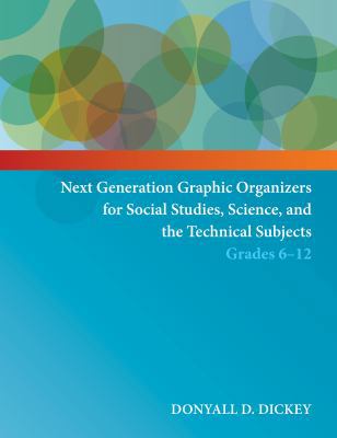 Next Generation Graphic Organizers for Teaching and Assessing the Common Core State Standards : For Social Studies, Science, and the Technical Subjects