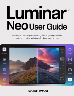 Luminar Neo User Guide: Master AI-Powered Photo... B0GH65V921 Book Cover