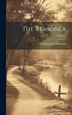 The Reasoner; Volume 6 1020658835 Book Cover