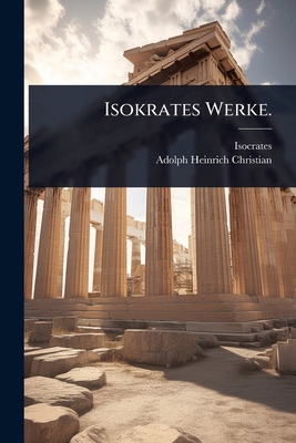 Isokrates Werke. [German] 1024903842 Book Cover