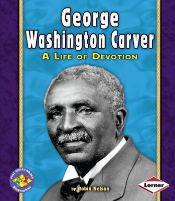 George Washington Carver: A Life of Devotion 0822564556 Book Cover