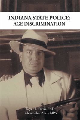 Indiana State Police: Age Discrimination 1514475537 Book Cover