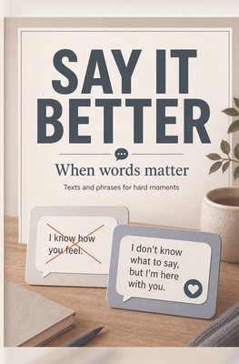 Say It Better: When words matter B0H4DCH547 Book Cover