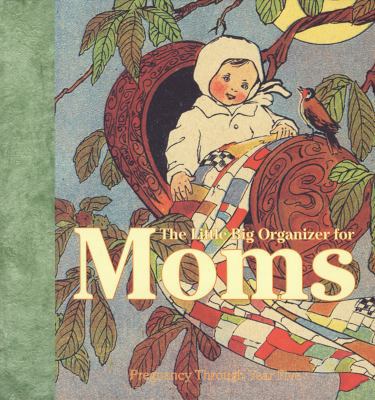 The Little Big Organizer for Moms 0941807355 Book Cover