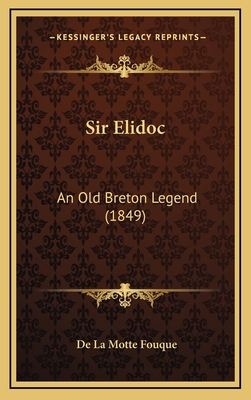 Sir Elidoc: An Old Breton Legend (1849) 1165996561 Book Cover