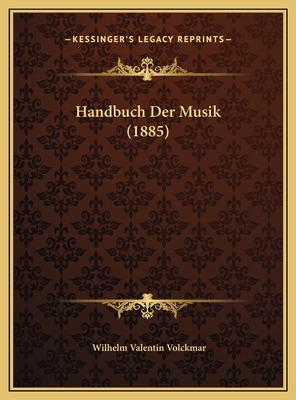 Handbuch Der Musik (1885) [German] 1169754112 Book Cover