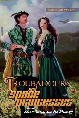 Troubadours and Space Princesses 1642780413 Book Cover