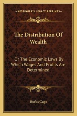The Distribution Of Wealth: Or The Economic Law... 1163243124 Book Cover
