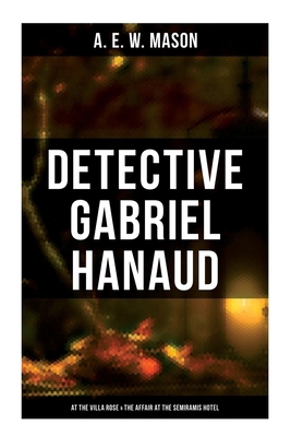 Detective Gabriel Hanaud: At the Villa Rose & T... 8027279356 Book Cover