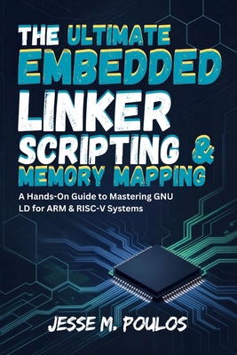 The Ultimate Embedded Linker Scripting & Memory... B0FYQ7NR5Q Book Cover