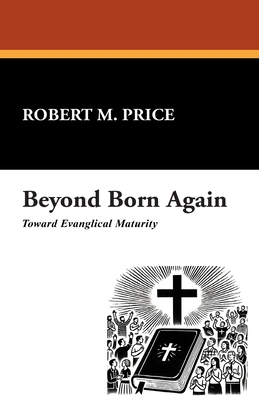 Beyond Born Again: Toward Evangelical Maturity 1434477487 Book Cover