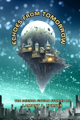 Echoes From Tomorrow B0DTFGWT4F Book Cover