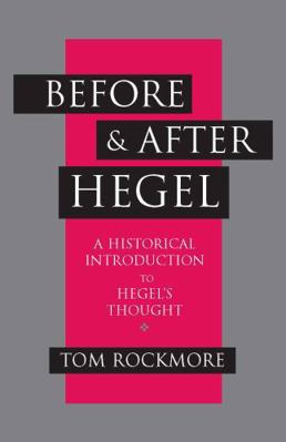 Before and after Hegel: A Historical Introducti... 0872206475 Book Cover