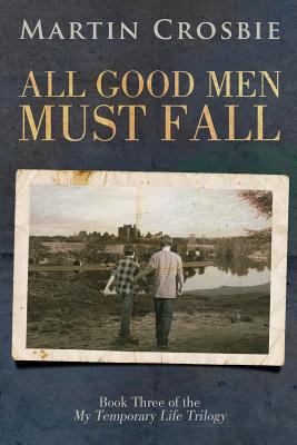 All Good Men Must Fall: Book Three of the My Te... 0992112885 Book Cover