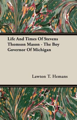 Life And Times Of Stevens Thomson Mason - The B... 1406730432 Book Cover