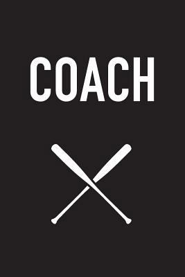 Coach: A Baseball Coach's Notebook 1532811101 Book Cover