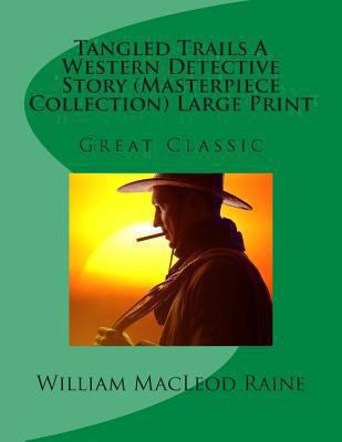 Tangled Trails a Western Detective Story (Maste... [Large Print] 1494264498 Book Cover