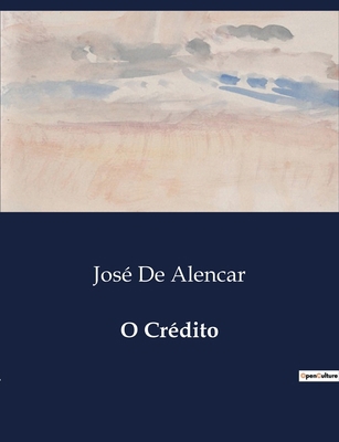 O Crédito: Uma Comédia de Costumes sobre o Créd... [Portuguese] B0D8DRBBQ2 Book Cover