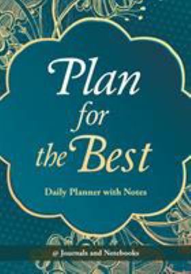 Plan for the Best - Daily Planner with Notes 1683265637 Book Cover