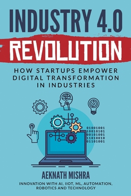 Industry 4.0 Revolution: How Startups Empower D... B0D9RX84SV Book Cover