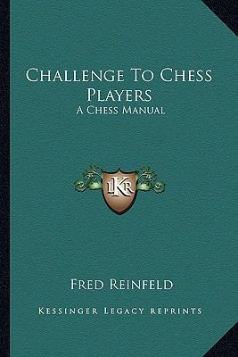 Challenge To Chess Players: A Chess Manual 1163183717 Book Cover