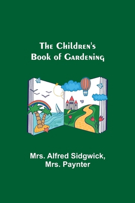The Children's Book of Gardening 9355117221 Book Cover