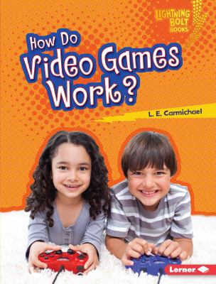 How Do Video Games Work? 1467780790 Book Cover