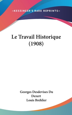 Le Travail Historique (1908) [French] 1161805249 Book Cover