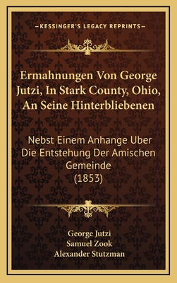 Ermahnungen Von George Jutzi, In Stark County, ... [German] 1168590078 Book Cover