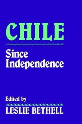 Chile Since Independence 0521439876 Book Cover