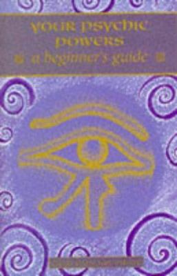 Your Psychic Powers: A Beginner's Guide (Beginn... 0340674172 Book Cover