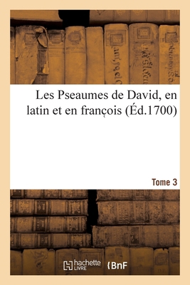 Les Pseaumes de David, En Latin Et En Franc Ois... [French] 2329577699 Book Cover