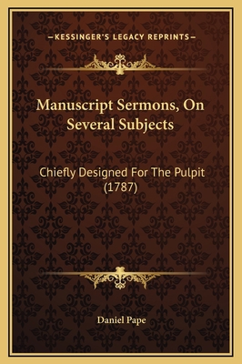 Manuscript Sermons, On Several Subjects: Chiefl... 1169364810 Book Cover