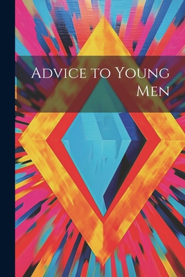 Advice to Young Men 1022039016 Book Cover