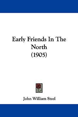 Early Friends In The North (1905) 1161869328 Book Cover