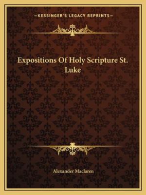 Expositions Of Holy Scripture St. Luke 1162662131 Book Cover