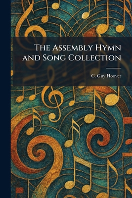 The Assembly Hymn and Song Collection 1025341392 Book Cover