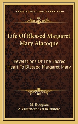 Life of Blessed Margaret Mary Alacoque: Revelat... 1163643017 Book Cover