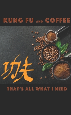 Kung Fu And Coffee: Notebook, 120 pages, 5x8", ... 1693173786 Book Cover