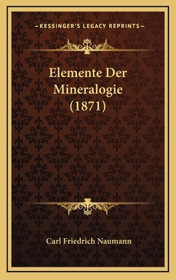 Elemente Der Mineralogie (1871) [German] 1167982991 Book Cover