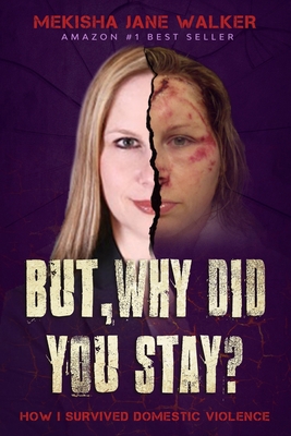 But, Why Did You Stay?: How I Survived Domestic... B084QH2KF4 Book Cover