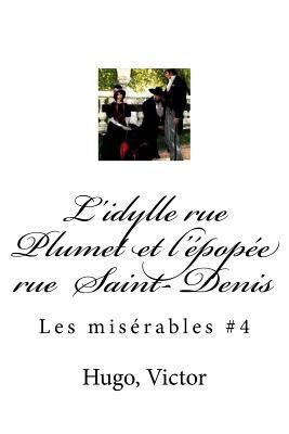 L'idylle rue Plumet et l'épopée rue Saint- Deni... [French] 154885834X Book Cover