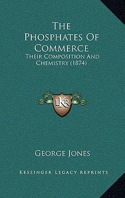 The Phosphates Of Commerce: Their Composition A... 1168965659 Book Cover